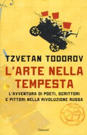 L'arte nella tempesta. L'avventura di poeti, scrittori e pittori nella rivoluzione russa