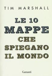 Le 10 mappe che spiegano il mondo