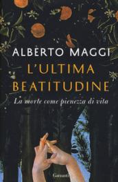 L'ultima beatitudine. La morte come pienezza di vita