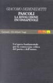 Pascoli: la «Rivoluzione inconsapevole». Quaderni inediti. Un'opera fondamentale per la conoscenza critica del poeta e dell'uomo