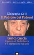 Il Padrone dei padroni. Enrico Cuccia, il potere di Mediobanca e il capitalismo italiano