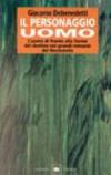 Il personaggio uomo. L'uomo di fronte alle forme del destino nei grandi romanzi del novecento