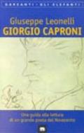 Giorgio Caproni. Una guida alla lettura di un grande poeta del Novecento