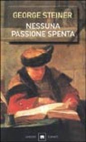 Nessuna passione spenta. Saggi 1978-1996