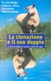 La clonazione e il suo doppio. Il caso Dolly: scienza, etica, economia, informazione