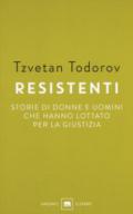 Resistenti. Storie di donne e uomini che hanno lottato per la giustizia