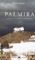 Palmira. Storia di un tesoro in pericolo