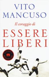 Il coraggio di essere liberi