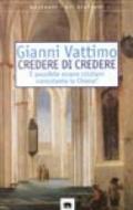 Credere di credere. È possibile essere cristiani nonostante la chiesa?