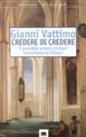 Credere di credere. È possibile essere cristiani nonostante la chiesa?