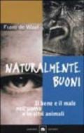 Naturalmente buoni. Il bene e il male nell'uomo e in altri animali