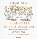 Il latino per tutte le occasioni: Manuale di conversazione per l'uomo d'oggi