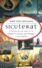 Sicuterat. Il latino di chi non lo sa: Bibbia e liturgia nell'italiano e nei dialetti