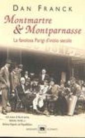 Montmartre & Montparnasse. La favolosa Parigi d'inizio secolo