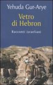 Vetro di Hebron. Racconti israeliani