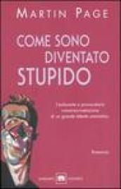 Come sono diventato stupido