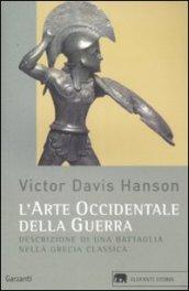 L'arte occidentale della guerra. Descrizione di una battaglia nella Grecia classica