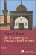 Straordinari viaggi di Ibn Battuta. Le mille avventure del Marco Polo arabo (Gli)