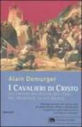 I cavalieri di Cristo. Gli ordini religioso-militari del Medioevo XI-XVI secolo