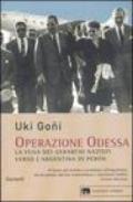 Operazione Odessa. La fuga dei gerarchi nazisti verso l'Argentina di Peron