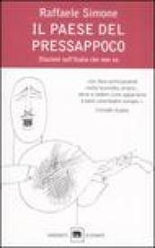 Il paese del pressappoco. Illazioni sull'Italia che non va