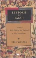 Le storie dei saggi: I maestri della Bibbia, del Talmud e del chassidismo