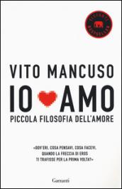 Io amo. Piccola filosofia dell'amore