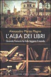 Alba dei libri. Quando Venezia ha fatto leggere il mondo (L')