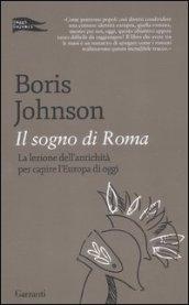 Il sogno di Roma. La lezione dell'antichità per capire l'Europa di oggi