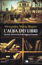 L'alba dei libri. Quando Venezia ha fatto leggere il mondo