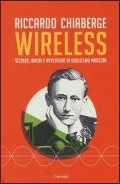 Wireless: Scienza, amori e avventure di Guglielmo Marconi