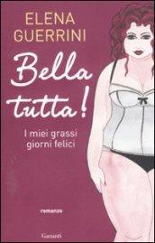 Bella tutta! I miei grassi giorni felici