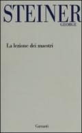 La lezione dei maestri. Charles Eliot Norton Lectures 2001-2002