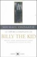 Le opere complete di Billy the Kid. Bravate, amori, ammazzamenti e morte del ragazzo più cattivo del West