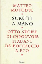 Scritti a mano. Otto storie di capolavori italiani da Boccaccio a Eco