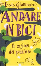 Andare in bici: Le ragioni del pedalare