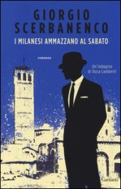 I milanesi ammazzano al sabato