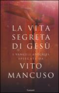 La vita segreta di Gesù: Scelta di testi dai Vangeli apocrifi