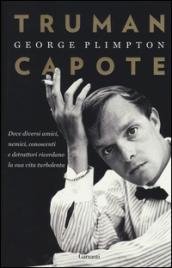 Truman Capote: Dove diversi amici, nemici, conoscenti e detrattori ricordano la sua vita turbolenta