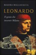 Leonardo. Il genio che inventò Milano