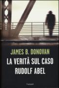 La verità sul caso Rudolf Abel