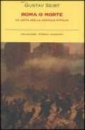 Roma o morte. La lotta per la capitale d'Italia