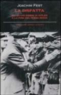 La disfatta. Gli ultimi giorni di Hitler e la fine del Terzo Reich