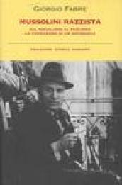 Mussolini razzista. Dal socialismo al fascismo: la formazione di un antisemita