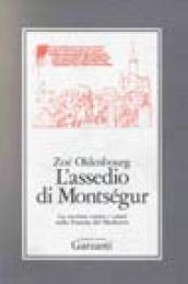 L'assedio di Montségur. La crociata contro i catari nella Francia del Medioevo