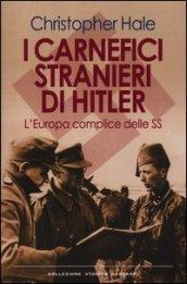 I carnefici stranieri di Hitler. L'Europa complice delle SS