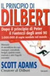 Il principio di Dilbert - Manuale di autodifesa da manager, consulenti, budget, riunioni e altri flagelli aziendali