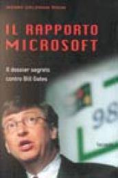 Il rapporto Microsoft. Il dossier segreto contro Bill Gates