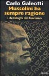 Mussolini ha sempre ragione. I decaloghi del fascismo