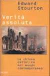 Verità assoluta. La chiesa cattolica nel mondo contemporaneo